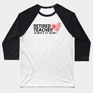 Retired Teacher Always at heart Baseball T-Shirt